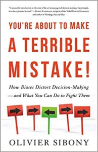 You're About to Make a Terrible Mistake by Olivier Sibony